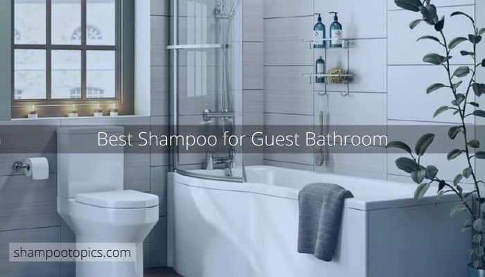 Best Shampoo for Guest Bathroom
