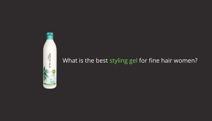 What is the best styling gel for fine hair women