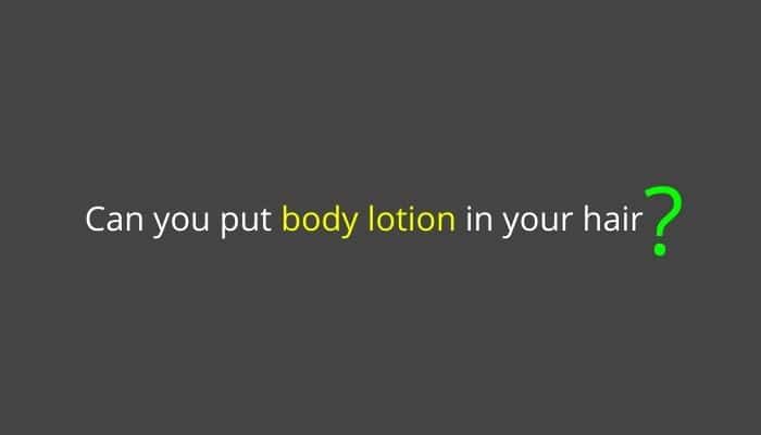 Can I use body lotion as a hair conditioner