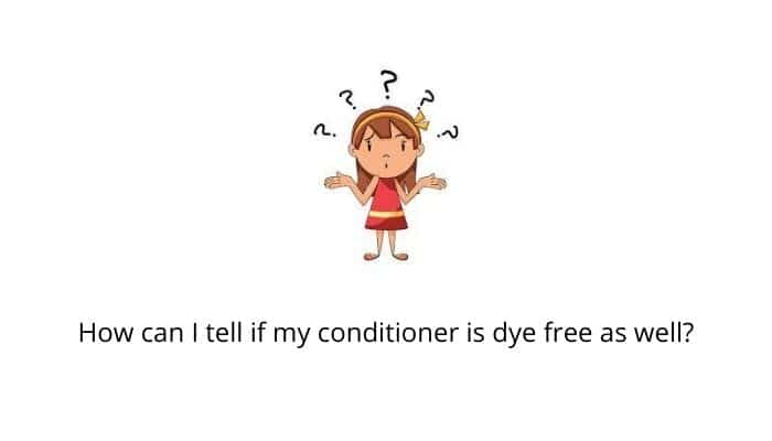 How can I tell if my conditioner is dye free as well