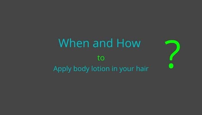 How to apply body lotion in your hair