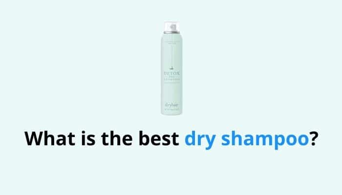 What is the best dry shampoo