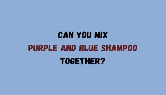 Can you mix purple and blue shampoo together