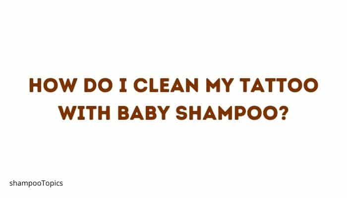 How do I clean my tattoo with baby shampoo