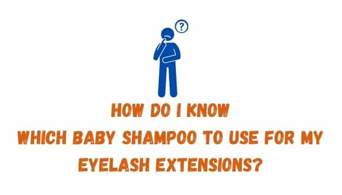 How do I know which baby shampoo to use for my eyelash extensions