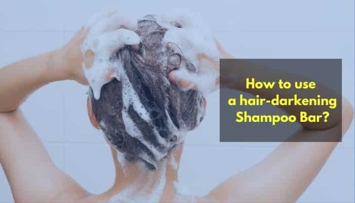 How to use a hair-darkening Shampoo Bar