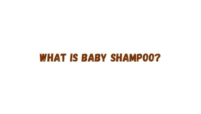 What Is Baby Shampoo