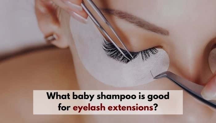 What baby shampoo is good for eyelash extensions