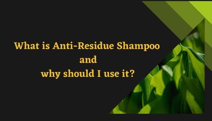 What is Anti-Residue Shampoo and why should I use it