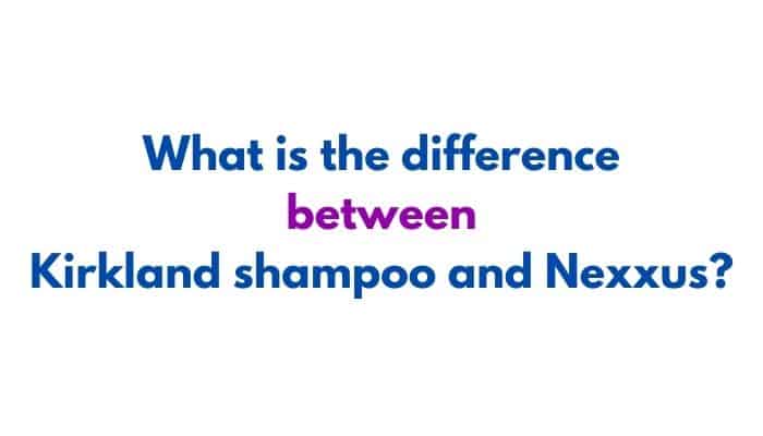 What is the difference between Kirkland shampoo and Nexxus