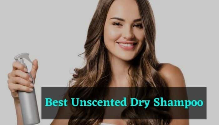 Best Unscented Dry Shampoo