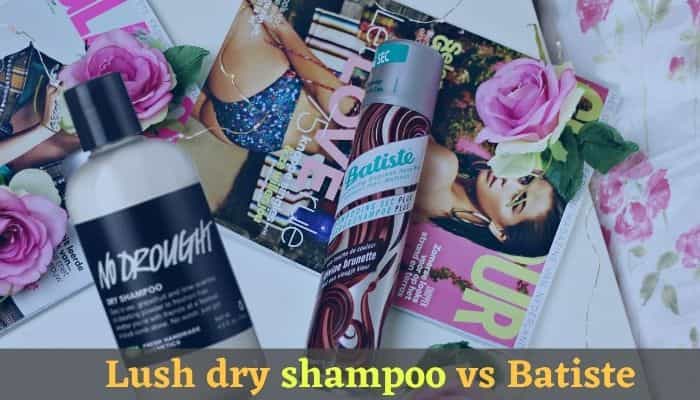 Lush dry shampoo vs Batiste