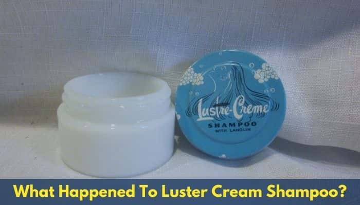 What Happened To Luster Cream Shampoo