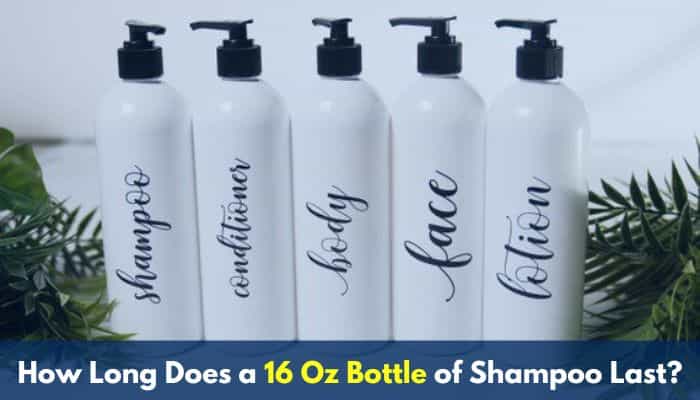 How Long Does A 16 Oz Bottle Of Shampoo Last 