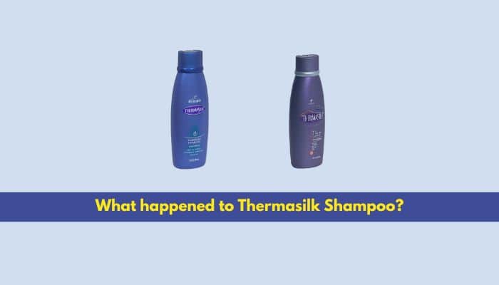 What happened to Thermasilk Shampoo