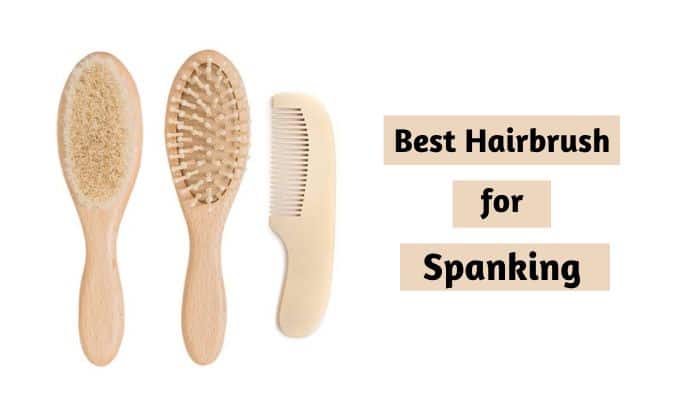 Best Hairbrush for Spanking