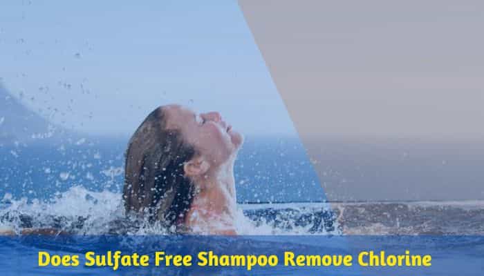 Does Sulfate Free Shampoo Remove Chlorine