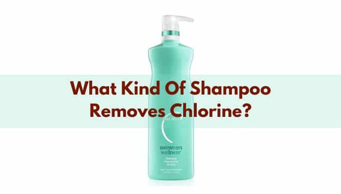 What Kind Of Shampoo Removes Chlorine
