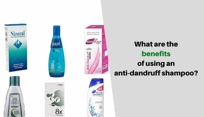 What are the benefits of using an anti-dandruff shampoo