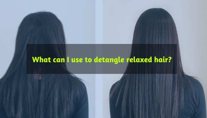 What can I use to detangle relaxed hair