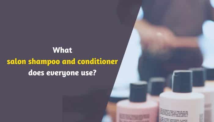 What salon shampoo and conditioner does everyone use