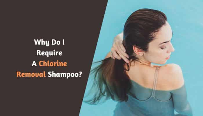 Why Do I Require A Chlorine Removal Shampoo