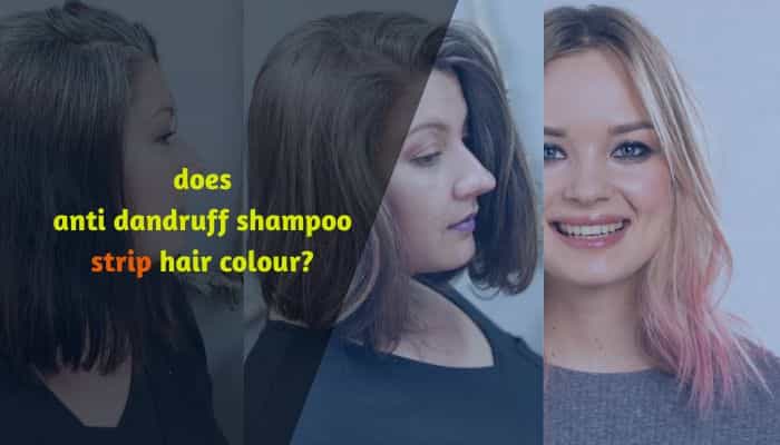 does anti dandruff shampoo strip hair colour