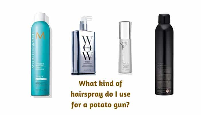 What kind of hairspray do I use for a potato gun