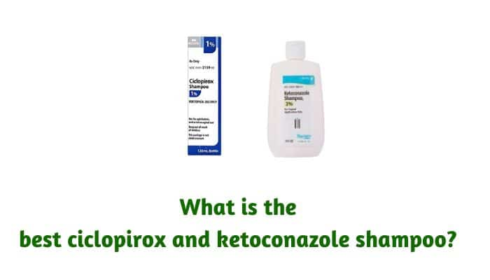 What is the best ciclopirox and ketoconazole shampoo