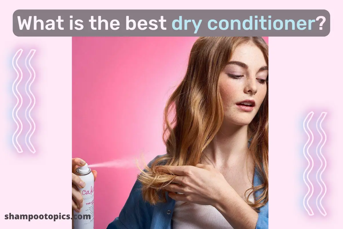 Dry Shampoo Vs Dry Conditioner 6 Basic Benefits 2023