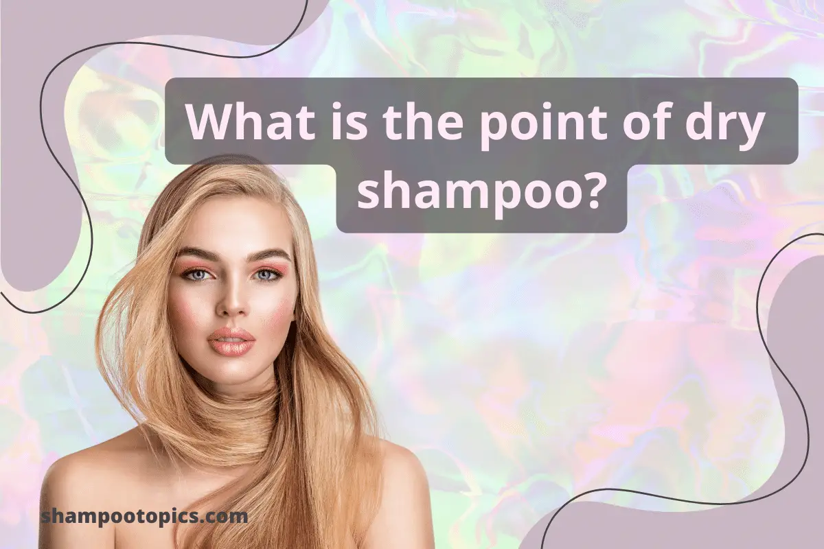 What Is Dry Shampoo? Basic 5 Bestknown Facts