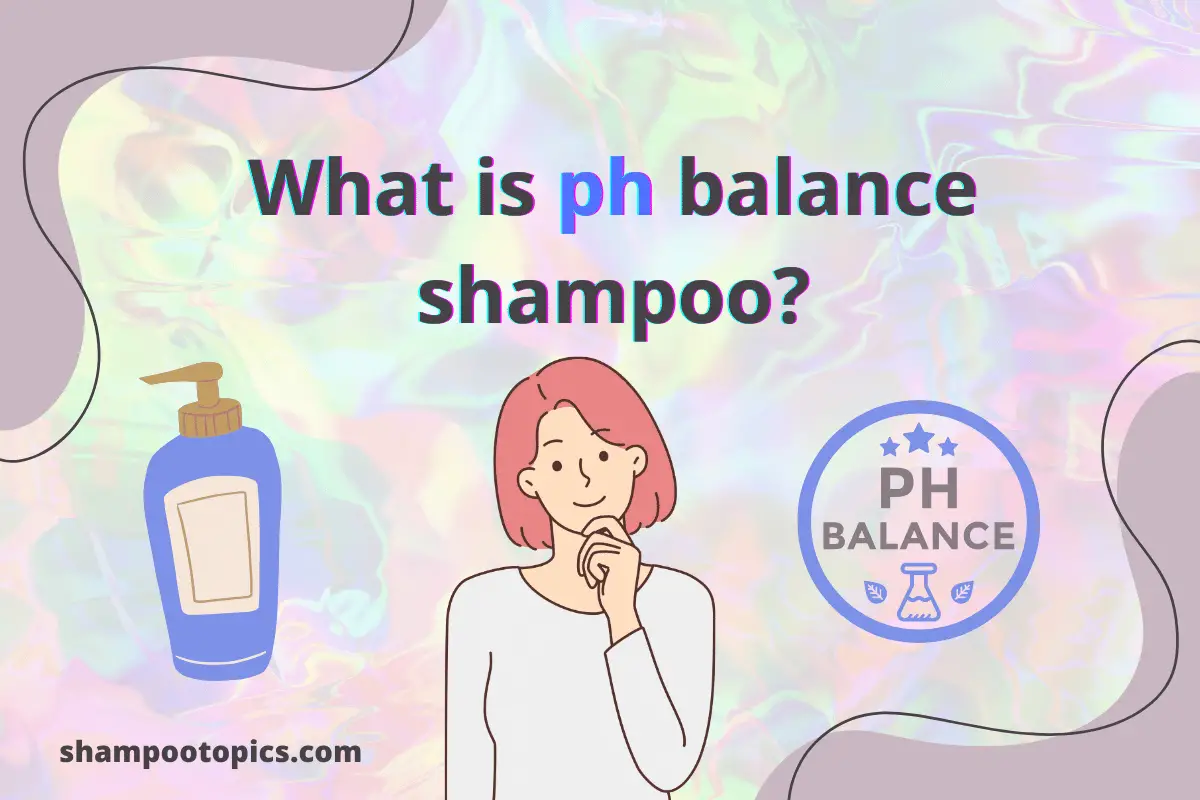 What Is Ph Balance Shampoo? Important 5 Best-Known Facts