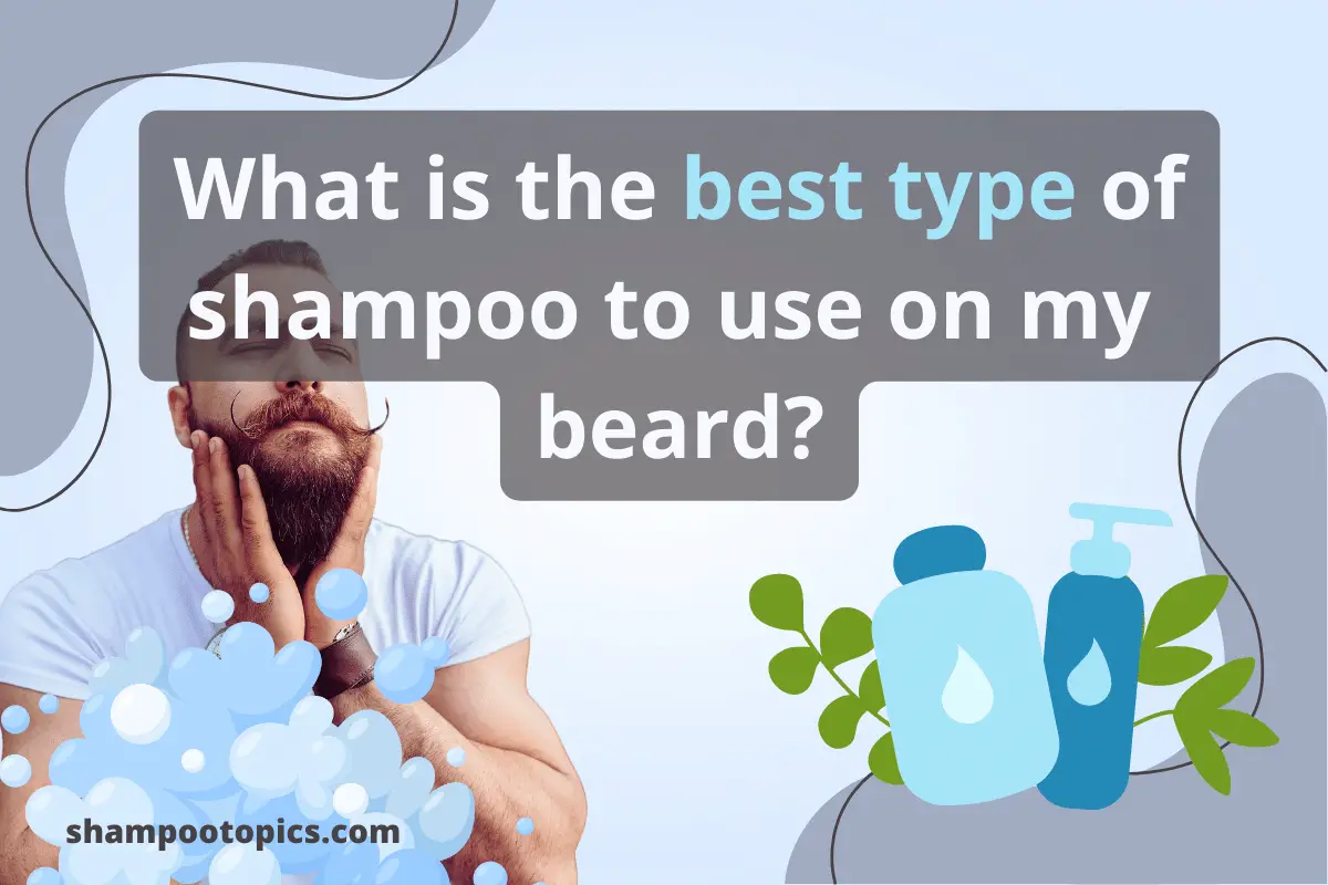 Can I Use Regular Shampoo On My Beard? 5 Super Benefits