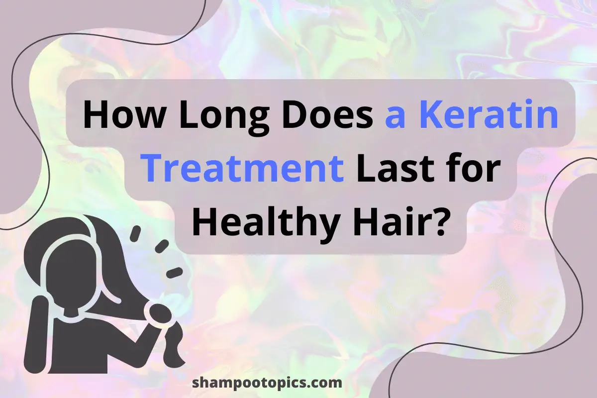 How Long Does a Keratin Treatment Last? 3 Tips for Extending
