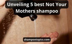 Top 5 The Best Not Your Mothers Shampoo (SUPER New Guide)